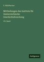E. Mühlbacher: Mittheilungen des Instituts für Oesterreichische Geschichtsforschung, Buch