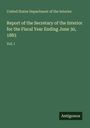 United States Department Of The Interior: Report of the Secretary of the Interior for the Fiscal Year Ending June 30, 1883, Buch