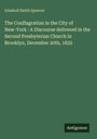 Ichabod Smith Spencer: The Conflagration in the City of New-York : A Discourse delivered in the Second Presbyterian Church in Brooklyn, December 20th, 1835, Buch