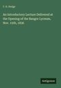 F. H. Hedge: An Introductory Lecture Delivered at the Opening of the Bangor Lyceum, Nov. 15th, 1836, Buch