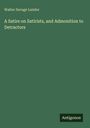 Walter Savage Landor: A Satire on Satirists, and Admonition to Detractors, Buch