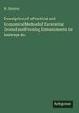 W. Brunton: Description of a Practical and Economical Method of Excavating Ground and Forming Embankments for Railways &c., Buch