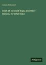 James Johonnot: Book of cats and dogs, and other friends, for little folks, Buch