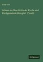 Ernst Graf: Scizzen zur Geschichte der Kirche und Kirchgemeinde Oberglatt (Flawil), Buch