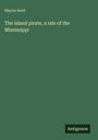 Mayne Reid: The island pirate, a tale of the Mississippi, Buch