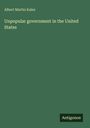 Albert Martin Kales: Unpopular government in the United States, Buch