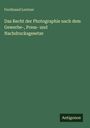 Ferdinand Lentner: Das Recht der Photographie nach dem Gewerbe-, Press- und Nachdrucksgesetze, Buch