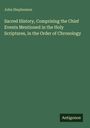John Stephenson: Sacred History, Comprising the Chief Events Mentioned in the Holy Scriptures, in the Order of Chronology, Buch