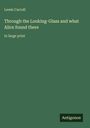 Lewis Carroll: Through the Looking-Glass and what Alice found there, Buch