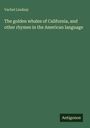 Vachel Lindsay: The golden whales of California, and other rhymes in the American language, Buch