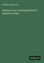 Cölestin Wolfsgruber: Geschichte der Loretokapelle bei St. Augustin in Wien, Buch