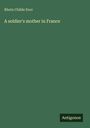 Rheta Childe Dorr: A soldier's mother in France, Buch