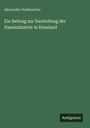 Alexander Stellmacher: Ein Beitrag zur Darstellung der Hausindustrie in Russland, Buch