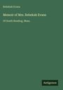 Rebekah Evans: Memoir of Mrs. Rebekah Evans, Buch