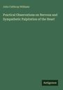 John Calthrop Williams: Practical Observations on Nervous and Sympathetic Palpitation of the Heart, Buch