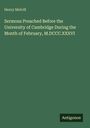 Henry Melvill: Sermons Preached Before the University of Cambridge During the Month of February, M.DCCC.XXXVI, Buch