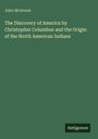 John Mcintosh: The Discovery of America by Christopher Columbus and the Origin of the North American Indians, Buch