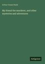 Sir Arthur Conan Doyle: My friend the murderer, and other mysteries and adventures, Buch
