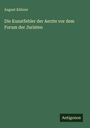 August Kühner: Die Kunstfehler der Aerzte vor dem Forum der Juristen, Buch