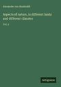 Alexander Von Humboldt: Aspects of nature, in different lands and different climates, Buch