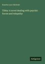 Rosetta Luce Gilchrist: Tibby: A novel dealing with psychic forces and telepathy, Buch