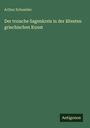 Arthur Schneider: Der troische Sagenkreis in der ältesten griechischen Kunst, Buch