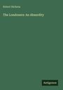 Robert Hichens: The Londoners: An Absurdity, Buch