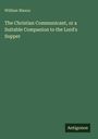 William Mason: The Christian Communicant, or a Suitable Companion to the Lord's Supper, Buch