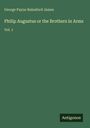 George Payne Rainsford James: Philip Augustus or the Brothers in Arms, Buch