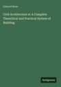 Edward Shaw: Civil Architecture or A Complete Theoritical and Practical System of Building, Buch