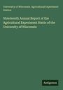 University of Wisconsin. Agricultural Experiment Station: Nineteenth Annual Report of the Agricultural Experiment Statio of the University of Wisconsin, Buch