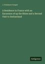 James Fenimore Cooper: A Residence in France with an Excursion of up the Rhine and a Second Visit to Switzerland, Buch