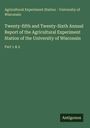 Agricultural Experiment Station - University of Wisconsin: Twenty-fifth and Twenty-Sixth Annual Report of the Agricultural Experiment Station of the University of Wisconsin, Buch