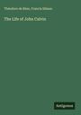Théodore De Bèze: The Life of John Calvin, Buch