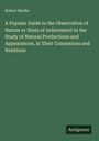 Robert Mudie: A Popular Guide to the Observation of Nature or Hints of Inducement to the Study of Natural Productions and Appearances, in Their Connexions and Relations, Buch