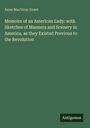 Anne Macvicar Grant: Memoirs of an American Lady: with Sketches of Manners and Scenery in America, as they Existed Previous to the Revolution, Buch