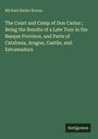 Michael Burke Honan: The Court and Camp of Don Carlos ; Being the Results of a Late Tour in the Basque Province, and Parts of Catalonia, Aragon, Castile, and Estramadura, Buch