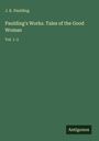 J. K. Paulding: Paulding's Works. Tales of the Good Woman, Buch