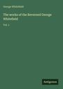 George Whitefield: The works of the Reverend George Whitefield, Buch