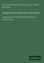 Karl Joachim Marquardt: Handbuch der Römischen Alterthümer, Buch