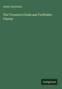 Robert Monteath: The Forester's Guide and Profitable Planter, Buch