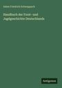 Adam Friedrich Schwappach: Handbuch der Forst- und Jagdgeschichte Deutschlands, Buch