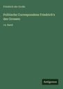 Friedrich der Große: Politische Correspondenz Friedrich's des Grossen, Buch