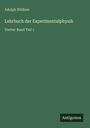 Adolph Wüllner: Lehrbuch der Experimentalphysik, Buch