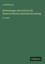E. Mühlbacher: Mittheilungen des Instituts für Oesterreichische Geschichtsforschung, Buch