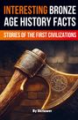 „Interesting Bronze Age History Facts“ in großen Lettern. Darunter eine kunstvoll verzierte Bronzeaxt.