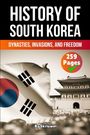"History of South Korea; Dynasties, Invasions, and Freedom; 259 Pages; Flag vor traditionellem Gebäude."