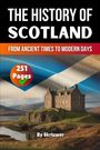 „The History of Scotland“, „From Ancient Times to Modern Days“, 251 Seiten, von Skriuwer; Schloss auf Hügel im Hintergrund.