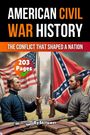 "American Civil War History: The Conflict That Shaped a Nation, 203 Pages. Illustration: Zwei Soldaten mit Gewehren vor Flaggen."