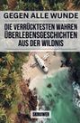 Auke de Haan: Gegen alle Widrigkeiten: Die verrücktesten wahren Überlebensgeschichten aus der Wildnis, Buch